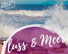 Kochevent "Fluss & Meer - Menü" - 04.11.2025